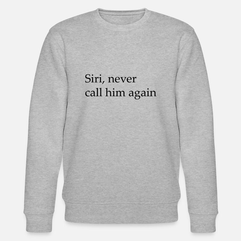 Siri, Never call him again - Stanley/Stella CHANGER Unisex Organic Sweatshirt - heather grey