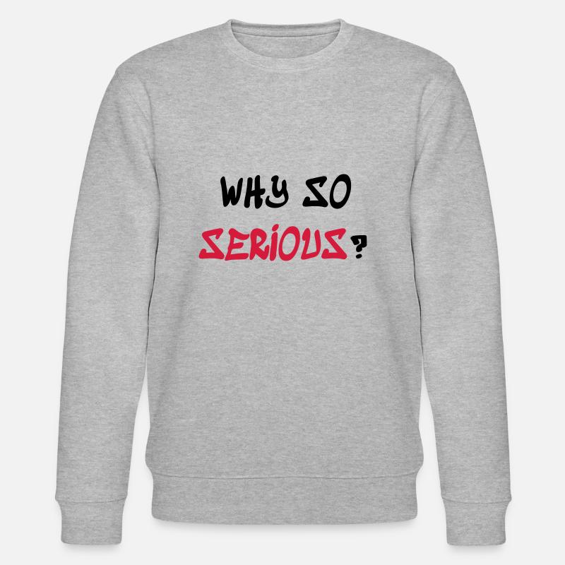 Why so serious - Stanley/Stella Unisex Bio-Sweatshirt CHANGER  - Grau meliert
