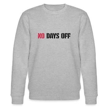 no days off quote - Stanley/Stella CHANGER Unisex Organic Sweatshirt - heather grey - Front - Nik (191cm) & Marisol (170cm)