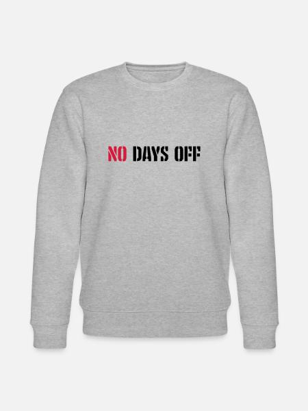 no days off quote - Stanley/Stella CHANGER Unisex Organic Sweatshirt - heather grey