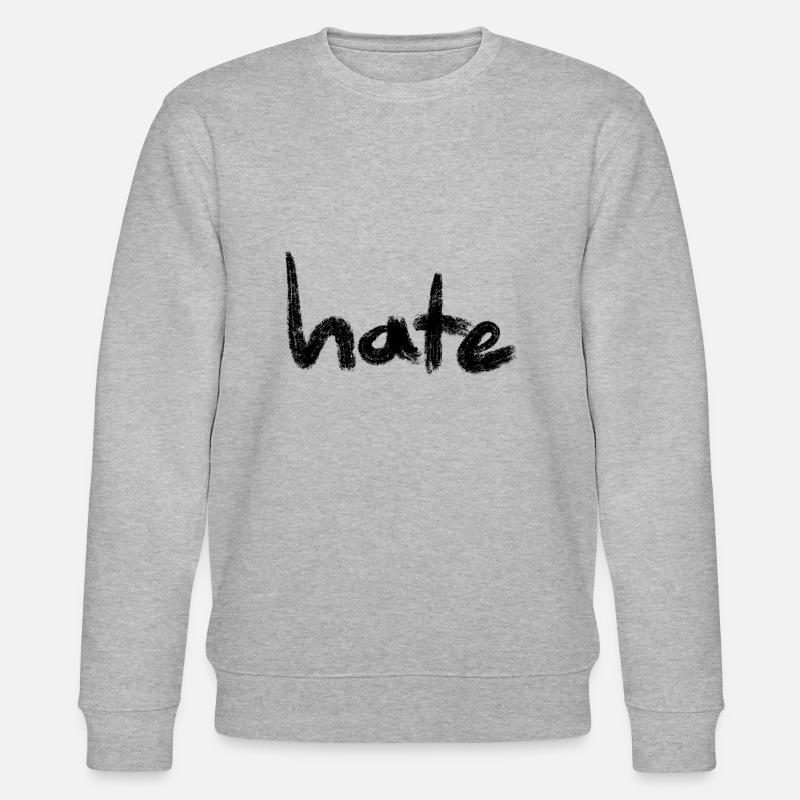 Hate Text Black - Stanley/Stella CHANGER Unisex Organic Sweatshirt - heather grey