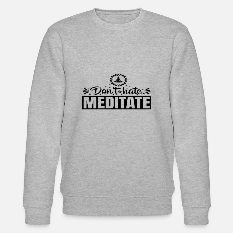 Don´t hate Meditate - Stanley/Stella Unisex Bio-Sweatshirt CHANGER  - Grau meliert