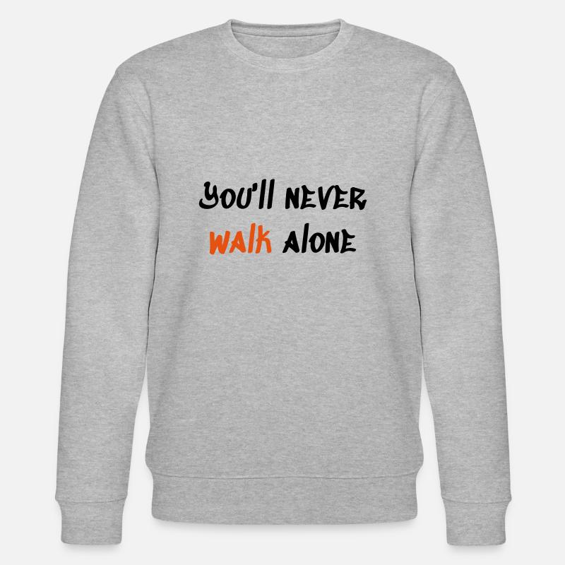 You ll never walk alone - Sweat bio CHANGER Stanley/Stella Unisexe - gris chiné