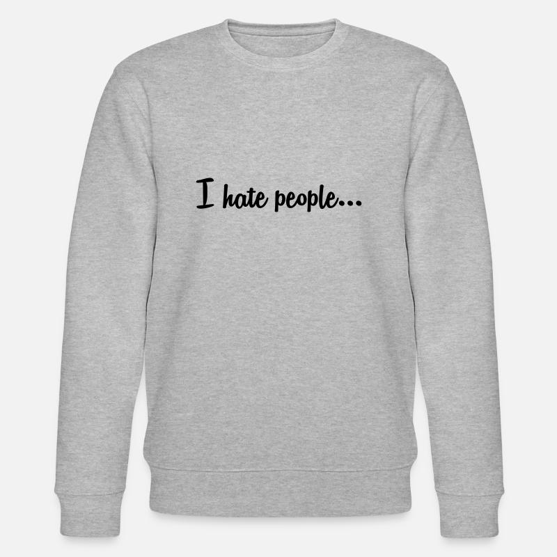 I hate people ... - Stanley/Stella CHANGER Unisex Organic Sweatshirt - heather grey