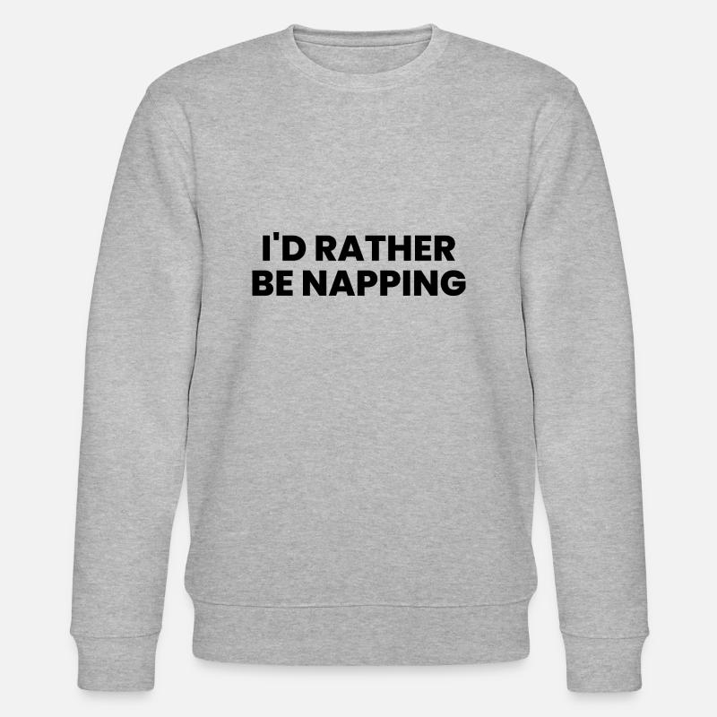 I'd Rather Be Napping - Stanley/Stella CHANGER Unisex Organic Sweatshirt - heather grey