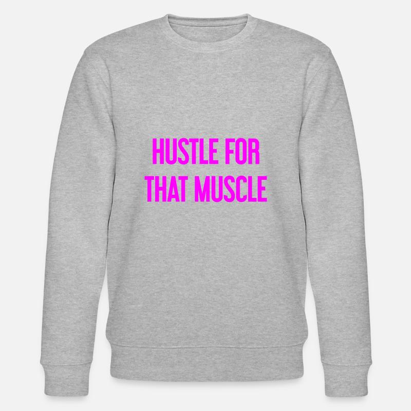 Hustle For That Muscle - Stanley/Stella CHANGER Unisex Organic Sweatshirt - heather grey