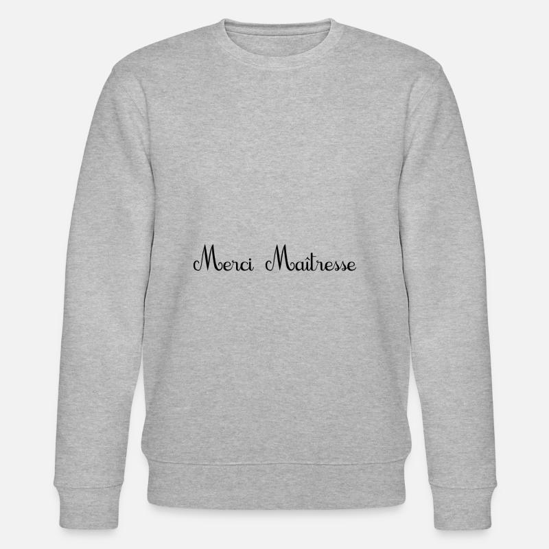 MAÎTRESSE. MERCI. MERCI MAÎTRESSE - Sweat bio CHANGER Stanley/Stella Unisexe - gris chiné