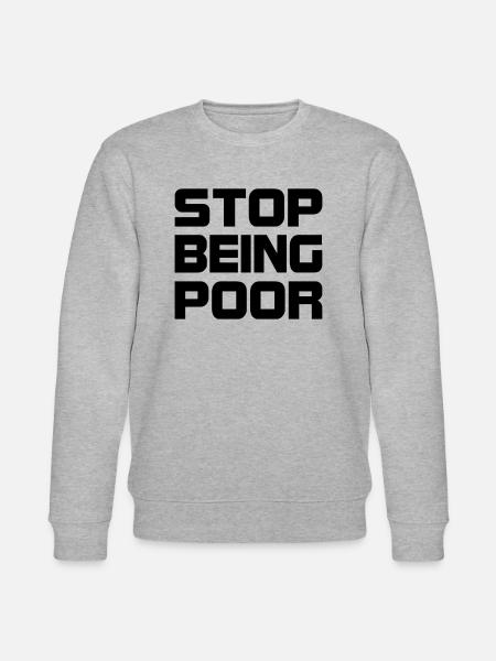 Stop being poor - Stanley/Stella CHANGER Unisex Organic Sweatshirt - heather grey