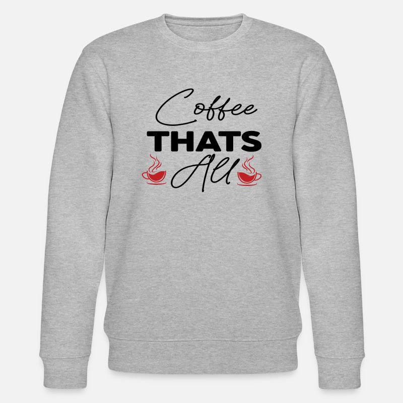Coffee Thats All - Stanley/Stella Unisex Bio-Sweatshirt CHANGER  - Grau meliert