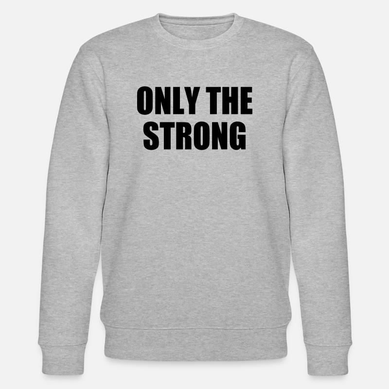 only the strong - Stanley/Stella CHANGER Unisex Organic Sweatshirt - heather grey