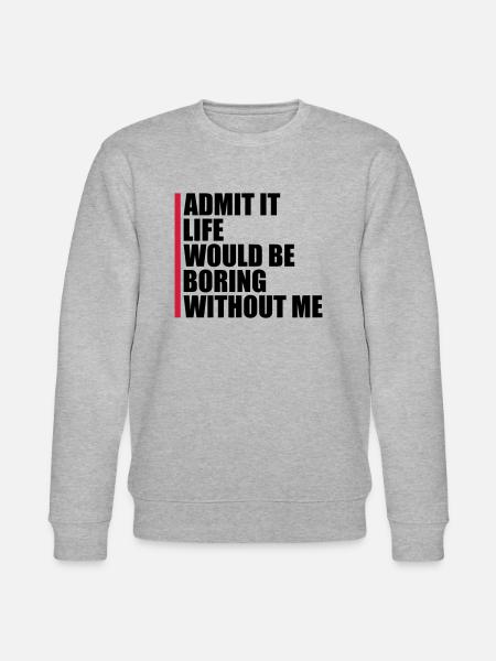 boring life without me - Stanley/Stella CHANGER Unisex Organic Sweatshirt - heather grey