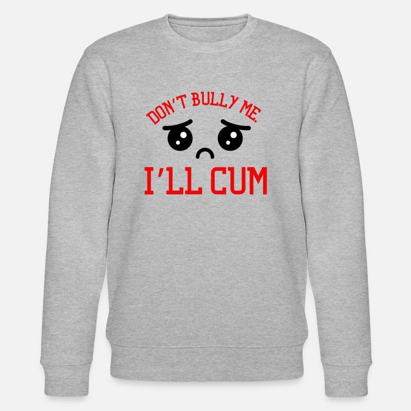 Don't Bully Me I'll Come - Stanley/Stella CHANGER Unisex Organic Sweatshirt - heather grey