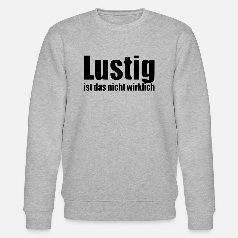 Funny isn't really saying statement - Stanley/Stella CHANGER Unisex Organic Sweatshirt - heather grey
