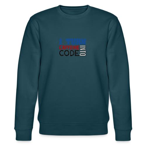 I turn caffeine into code - Stanley/Stella CHANGER Unisex Organic Sweatshirt