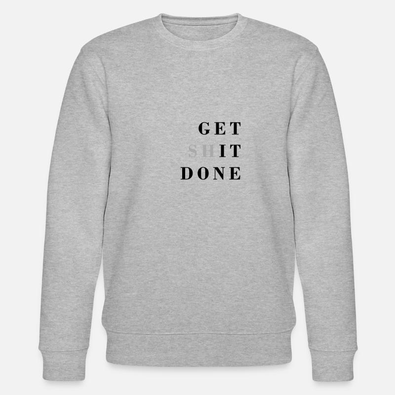 get shit done - Stanley/Stella CHANGER Unisex Organic Sweatshirt - heather grey