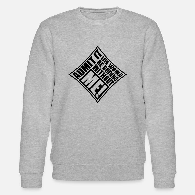 boring life without me - Stanley/Stella Unisex Bio-Sweatshirt CHANGER  - Grau meliert