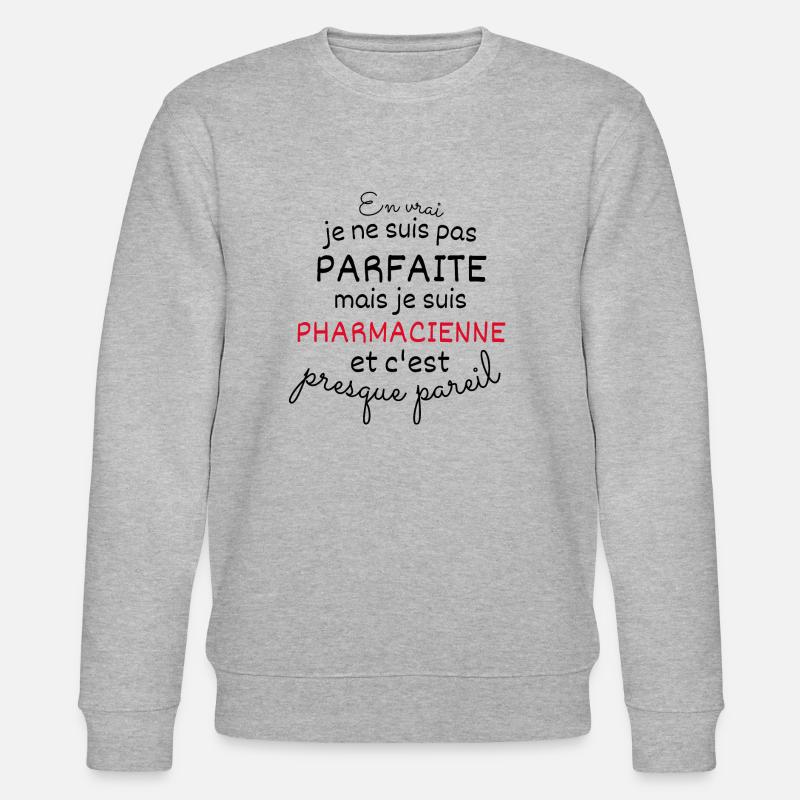 En Vrai Pas Parfaite Mais Pharmacienne - Sweat bio CHANGER Stanley/Stella Unisexe - gris chiné