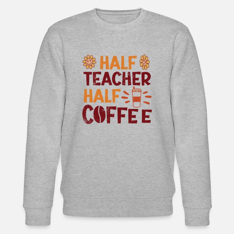 Moitié enseignant Moitié café - Sweat bio CHANGER Stanley/Stella Unisexe - gris chiné