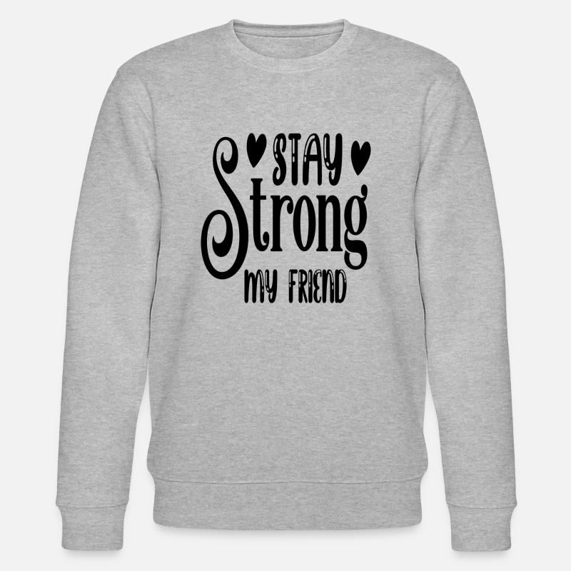 Reste forte mon ami - Sweat bio CHANGER Stanley/Stella Unisexe - gris chiné