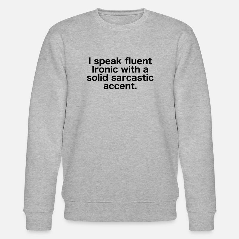 fluently ironic with sarcastic accent - Stanley/Stella CHANGER Unisex Organic Sweatshirt - heather grey