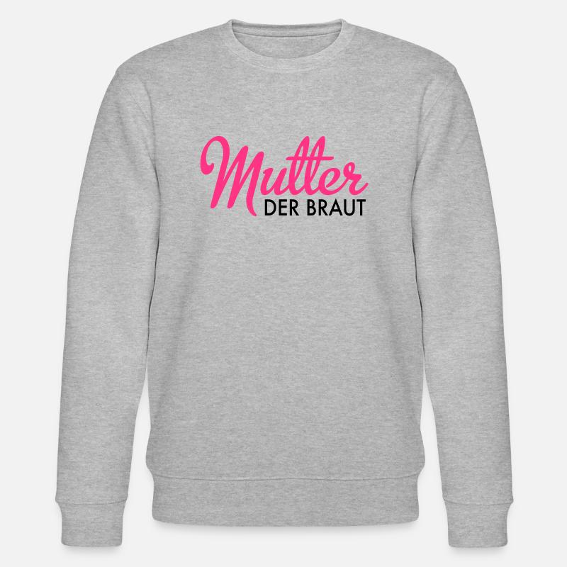 Mutter der Braut - Stanley/Stella Unisex Bio-Sweatshirt CHANGER  - Grau meliert