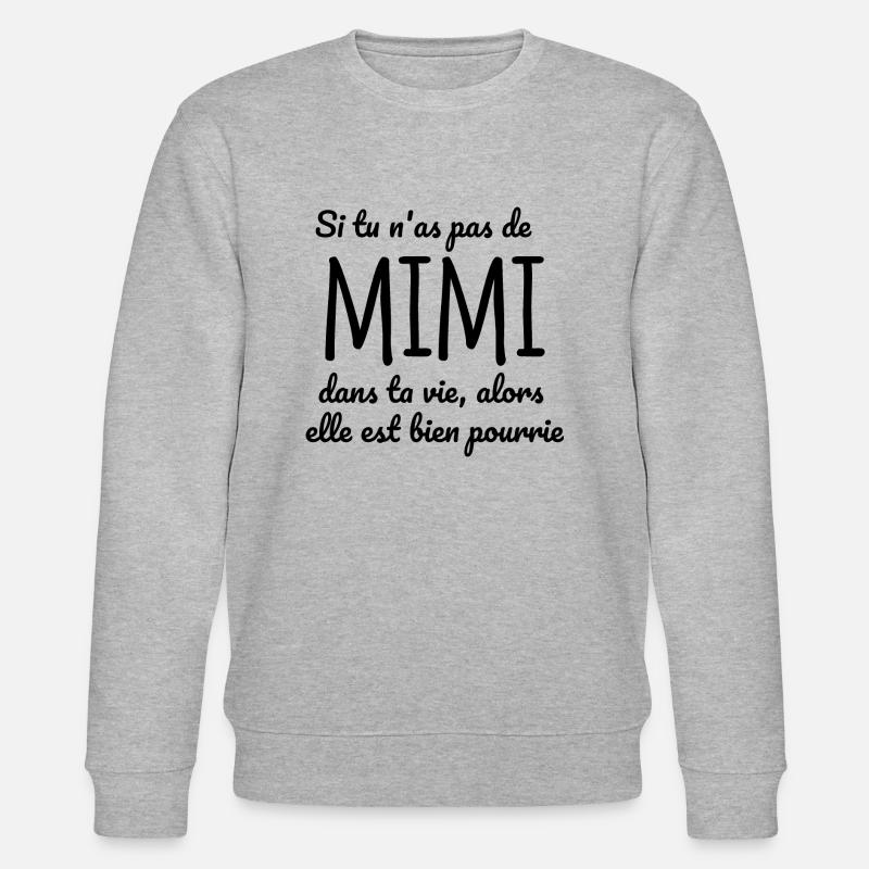 Si tu n as pas de Mimi dans ta vie - Sweat bio CHANGER Stanley/Stella Unisexe - gris chiné