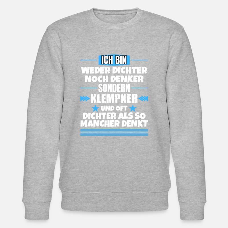 Weder Dichter noch Denker, sondern Klempner - Stanley/Stella Unisex Bio-Sweatshirt CHANGER  - Grau meliert