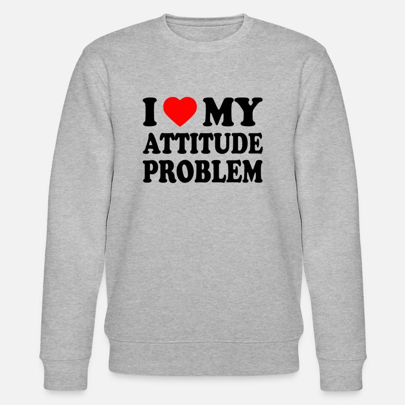 i love my attitude problem - Sweat bio CHANGER Stanley/Stella Unisexe - gris chiné