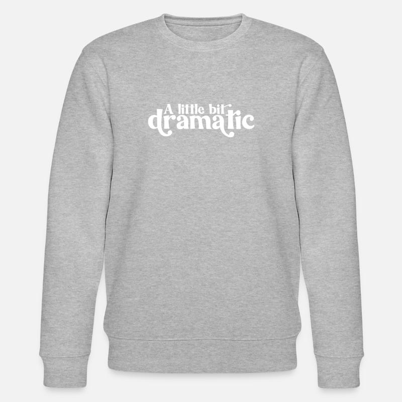 A little bit dramatic - Stanley/Stella CHANGER Unisex Organic Sweatshirt - heather grey