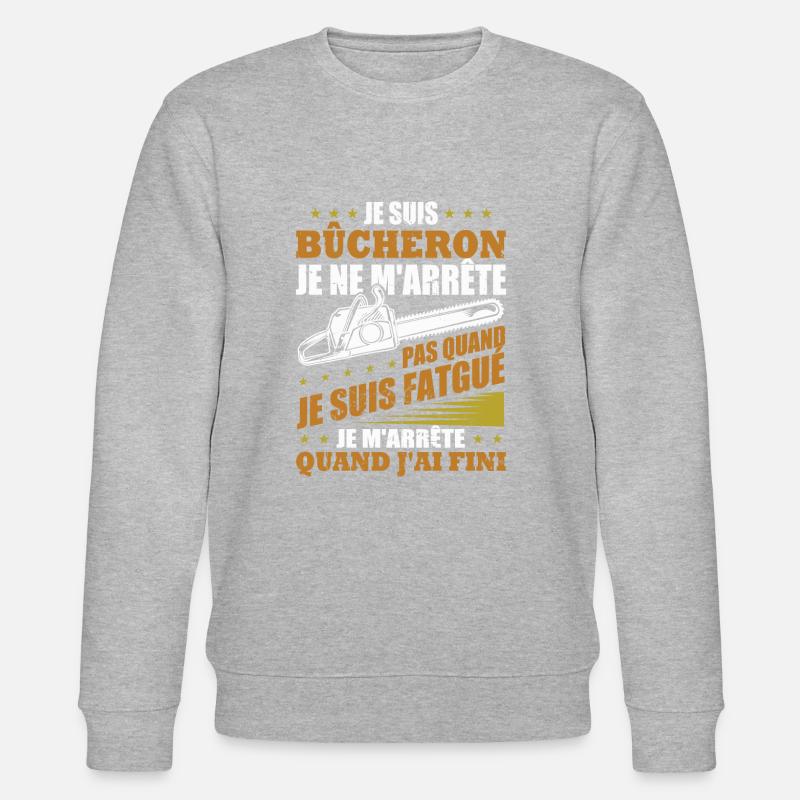 Je suis bûcheron - Sweat bio CHANGER Stanley/Stella Unisexe - gris chiné