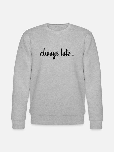 Always Late... - Stanley/Stella CHANGER Unisex Organic Sweatshirt - heather grey