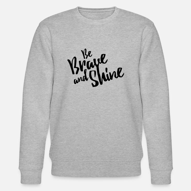 Be Brave and Shine - Sweat bio CHANGER Stanley/Stella Unisexe - gris chiné