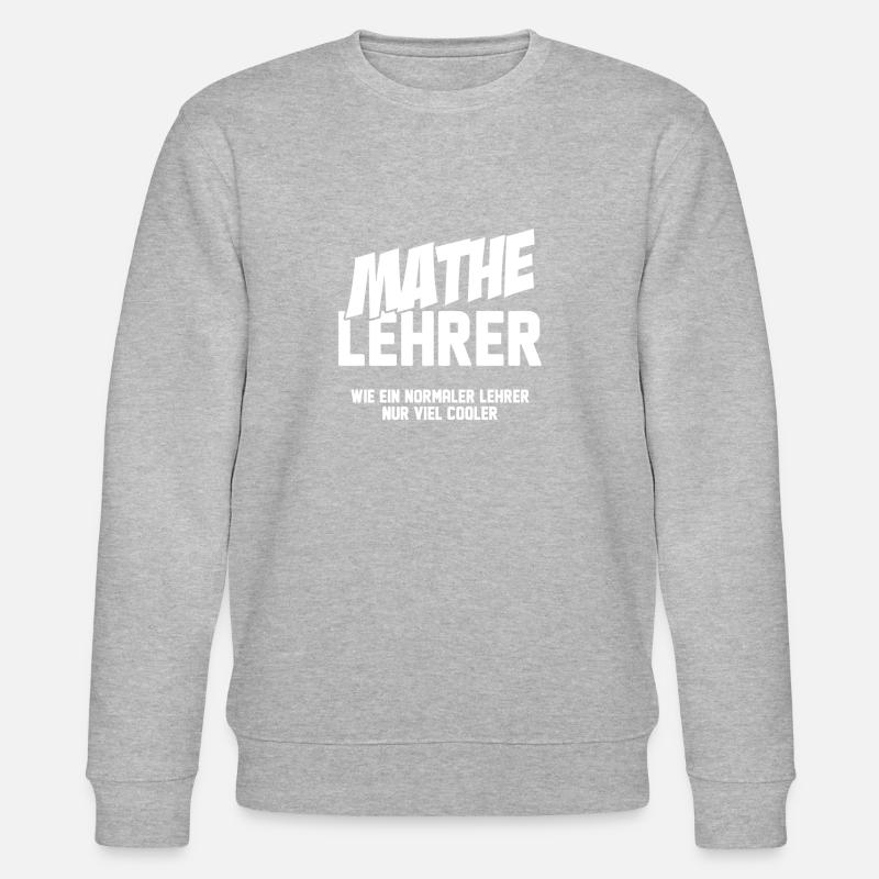 Mathelehrer Mathe Mathematik Lehrer Geschenkidee - Stanley/Stella Unisex Bio-Sweatshirt CHANGER  - Grau meliert