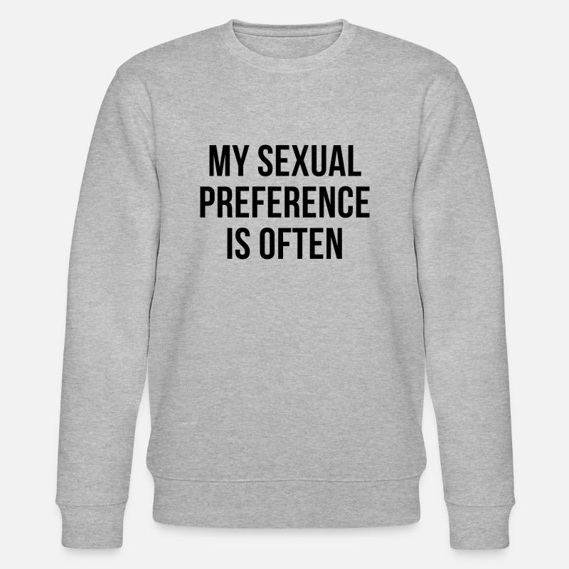 My sexual preference is often - Stanley/Stella CHANGER Unisex Organic Sweatshirt - heather grey