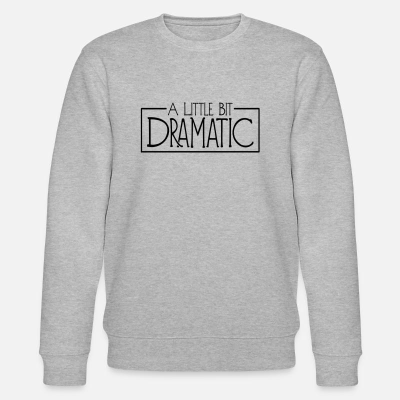 A Little Bit Dramatic - Stanley/Stella CHANGER Unisex Organic Sweatshirt - heather grey