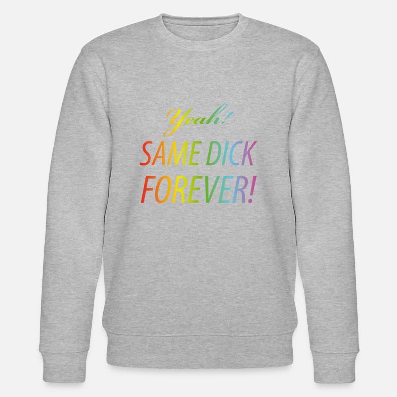 Yeah Same dick forever - Stanley/Stella Unisex Bio-Sweatshirt CHANGER  - Grau meliert