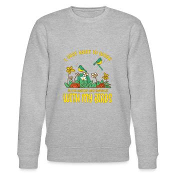 I Work In My Garden And Hangout With My Birds - Stanley/Stella CHANGER Unisex Organic Sweatshirt - heather grey - Front - Nik (191cm) & Marisol (170cm)
