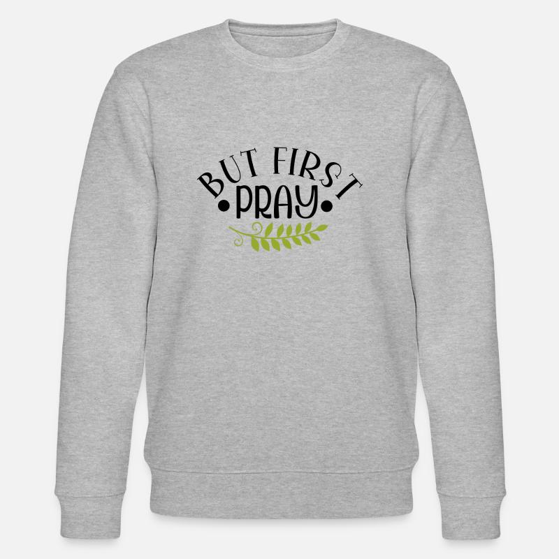 But First Pray - Stanley/Stella Unisex Bio-Sweatshirt CHANGER  - Grau meliert