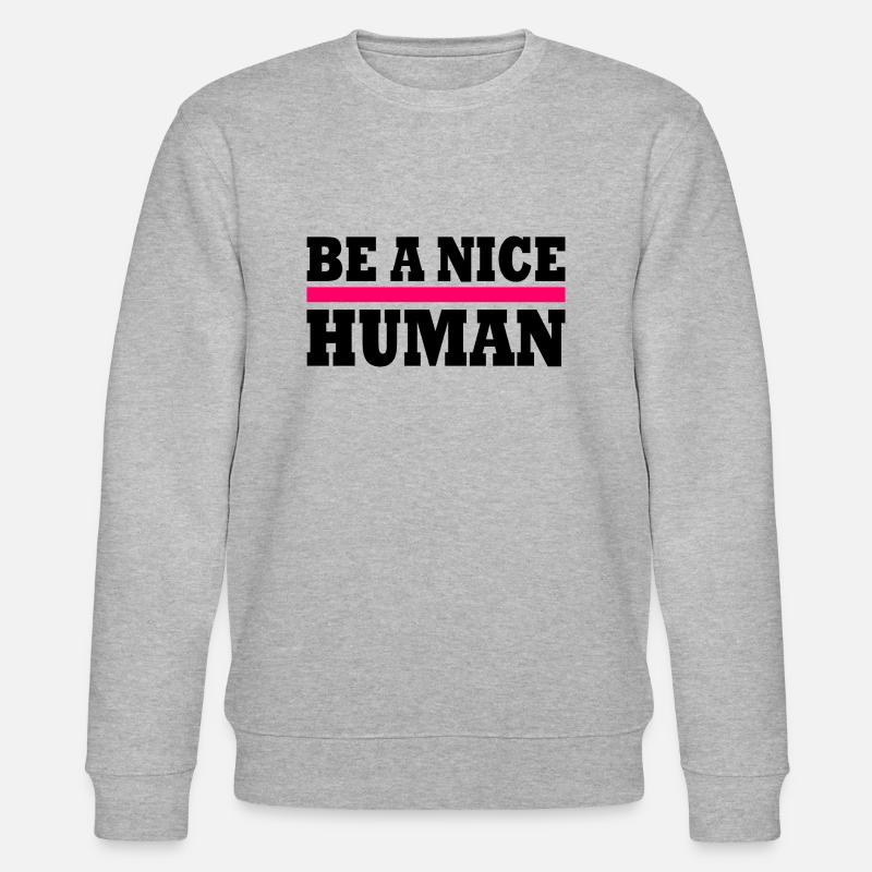 Be a nice human - Stanley/Stella Unisex Bio-Sweatshirt CHANGER  - Grau meliert