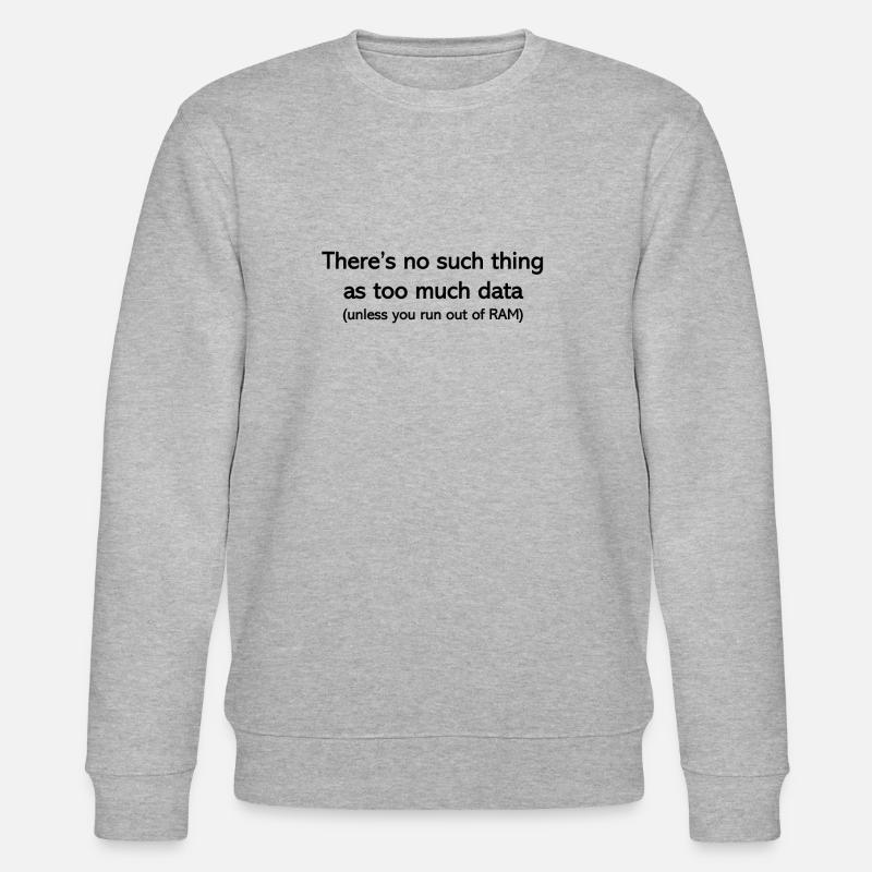 Never too much data - Stanley/Stella CHANGER Unisex Organic Sweatshirt - heather grey