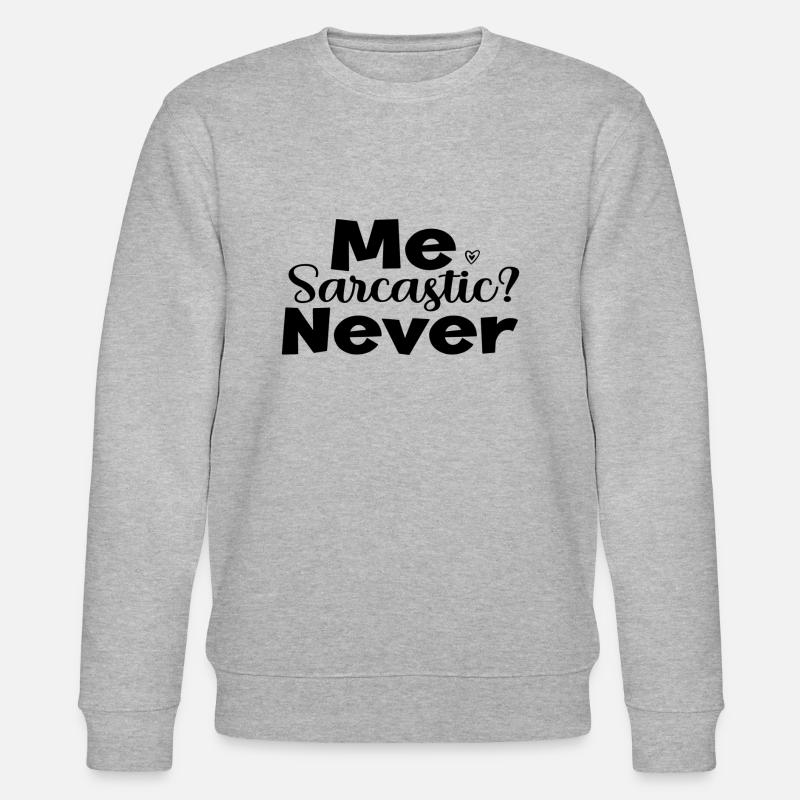 Me Sarcastic? Never - Stanley/Stella Unisex Bio-Sweatshirt CHANGER  - Grau meliert