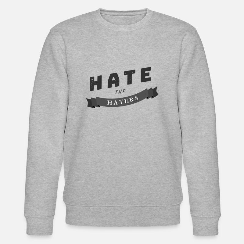 hate the haters Spruch Geschenk - Stanley/Stella Unisex Bio-Sweatshirt CHANGER  - Grau meliert