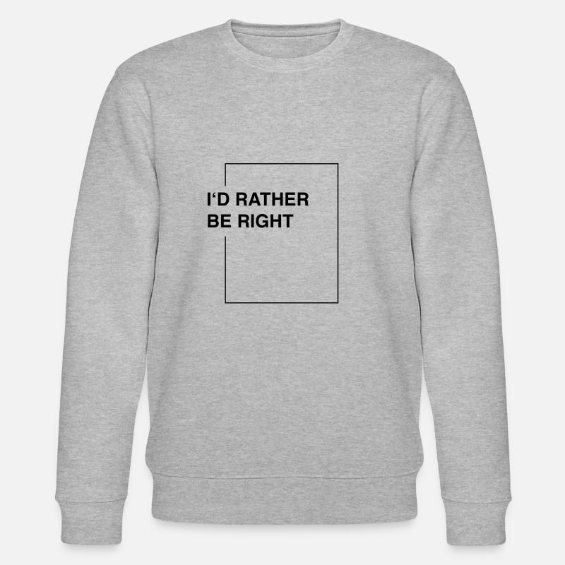 I'd rather be right - Stanley/Stella Unisex Bio-Sweatshirt CHANGER  - Grau meliert