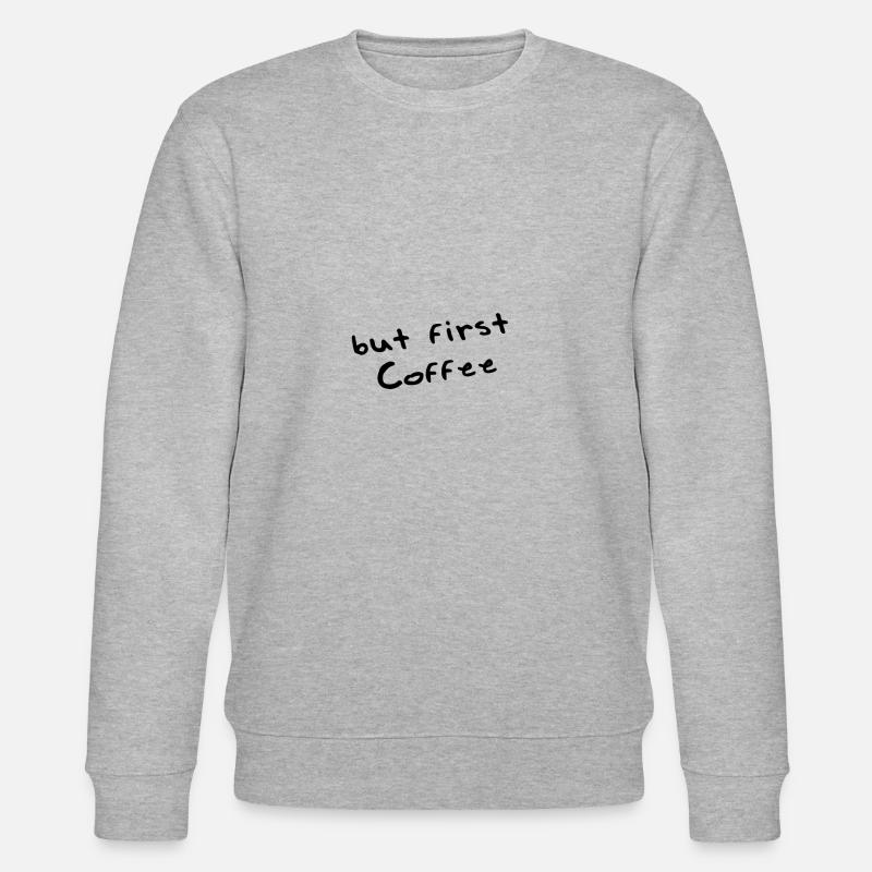 But first coffee - Stanley/Stella Unisex Bio-Sweatshirt CHANGER  - Grau meliert