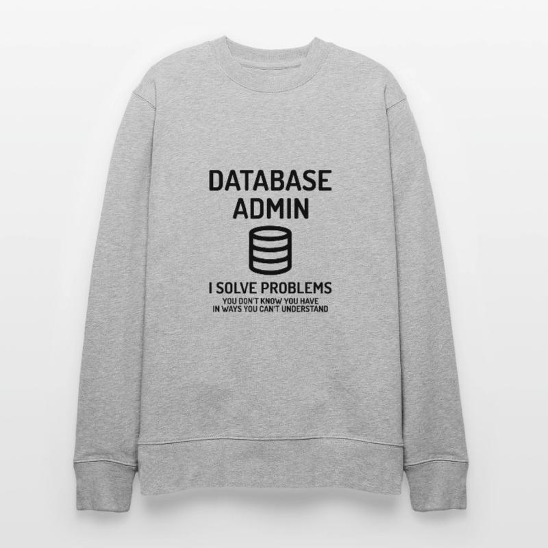 Database Admin i solve Problems Cadeau Sweat bio CHANGER Stanley/Stella Unisexe