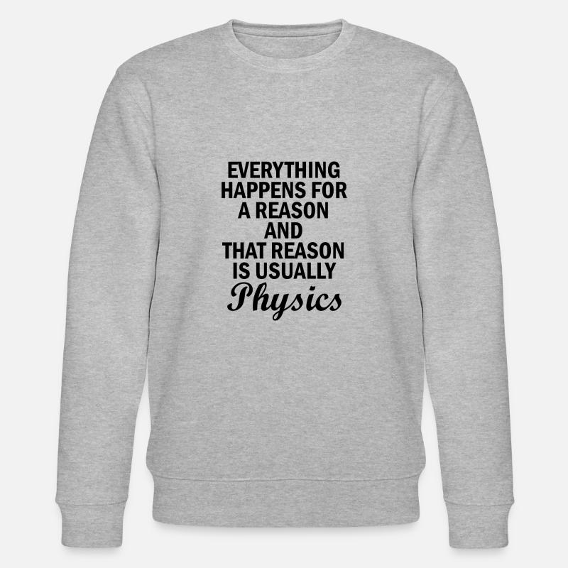 Physik Grund Spruch Physiker Geschenk - Stanley/Stella Unisex Bio-Sweatshirt CHANGER  - Grau meliert