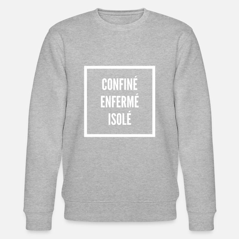 Confiné Enfermée Isolé (blanc) - Sweat bio CHANGER Stanley/Stella Unisexe - gris chiné
