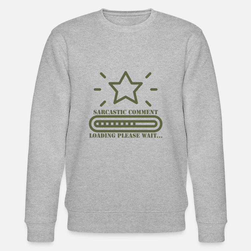 sarcastic comment loading please wait - Stanley/Stella CHANGER Unisex Organic Sweatshirt - heather grey