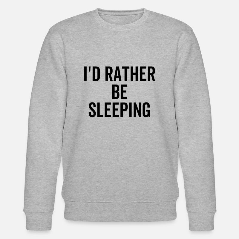 I'd Rather Be Sleeping - Stanley/Stella CHANGER Unisex Organic Sweatshirt - heather grey