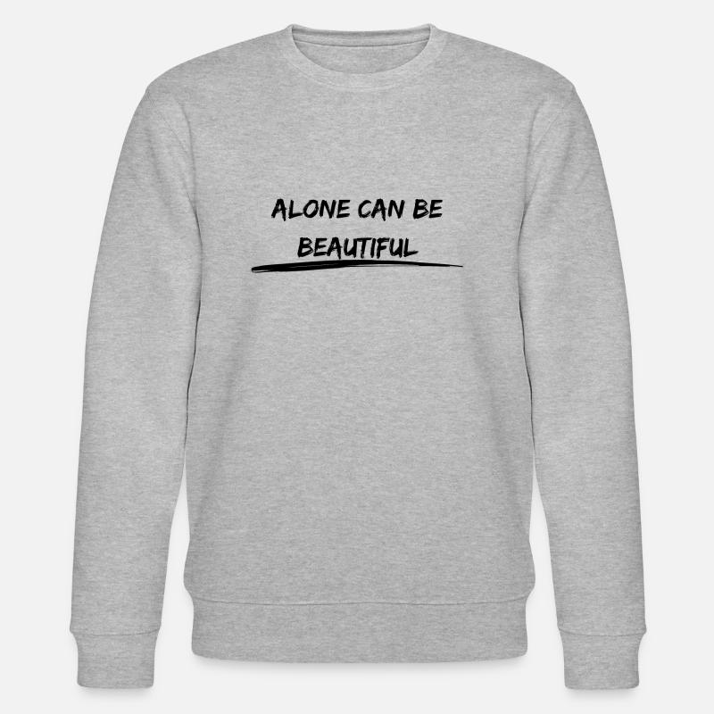 Alone can be beautiful Statement - Stanley/Stella CHANGER Unisex Organic Sweatshirt - heather grey